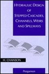 Hydraulic design of stepped cascades, channels, weirs and spillways